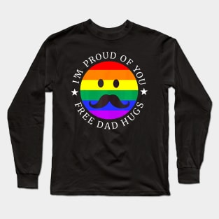 Im Proud Of You Free Dad Hugs Rainbow Lgbt Gay Pride Month Long Sleeve T-Shirt